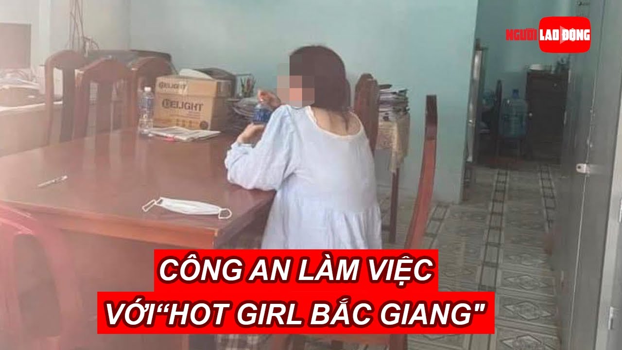 Công an làm việc với NTVA người được gọi là „karšta mergina Bắc Giang“ | Báo Người Lao Động